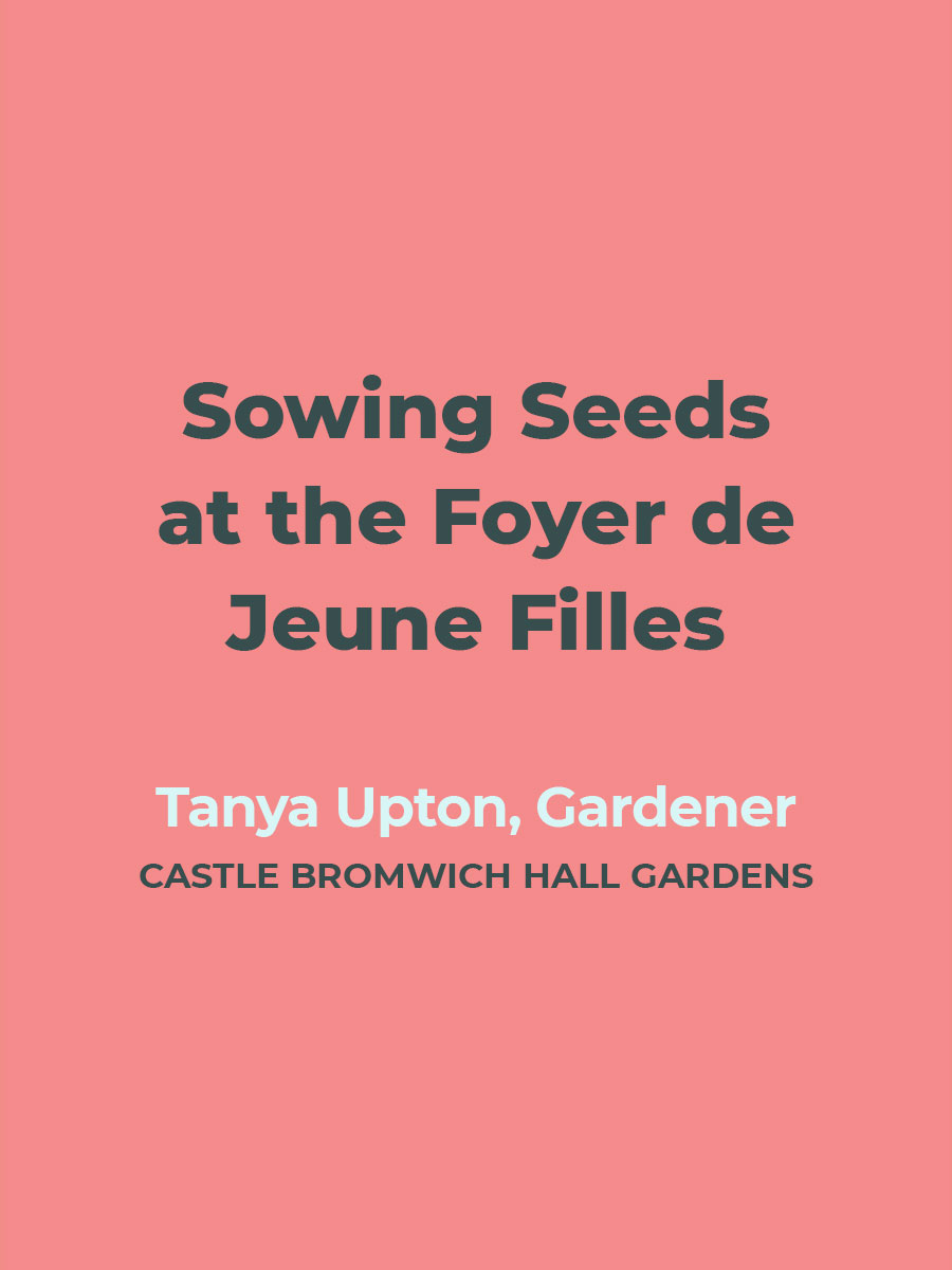 Sowing Seeds at the Foyer de Jeune Filles | Tanya Upton, Gardener, Castle Bromwich Hall Gardens