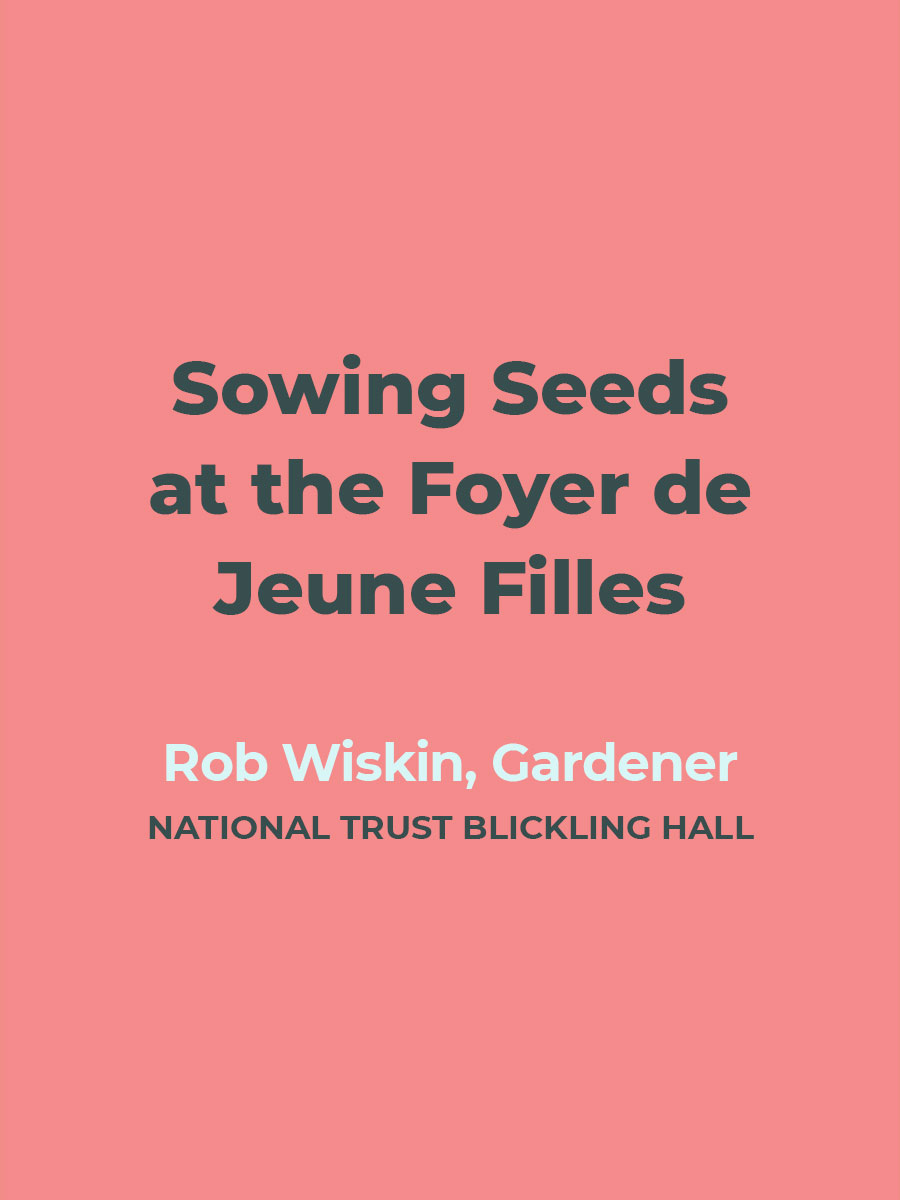 Sowing Seeds at the Foyer de Jeune Filles | Rob Wiskin, Gardener, National Trust Blickling Hall